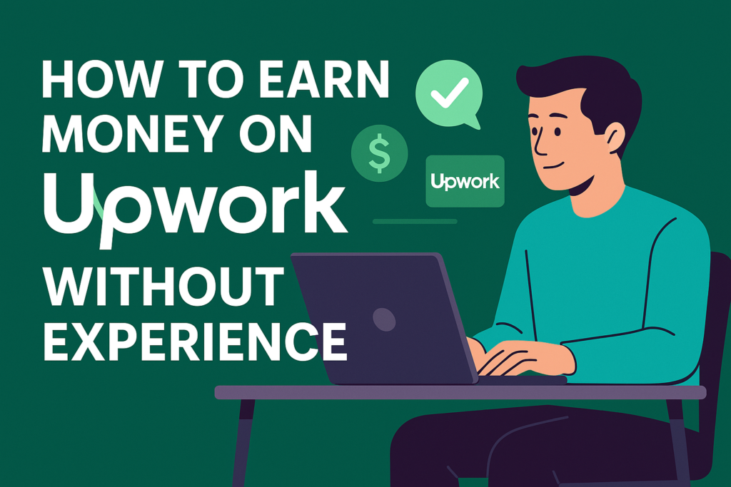 How to Earn Money on Upwork Without Experience - Featured Image