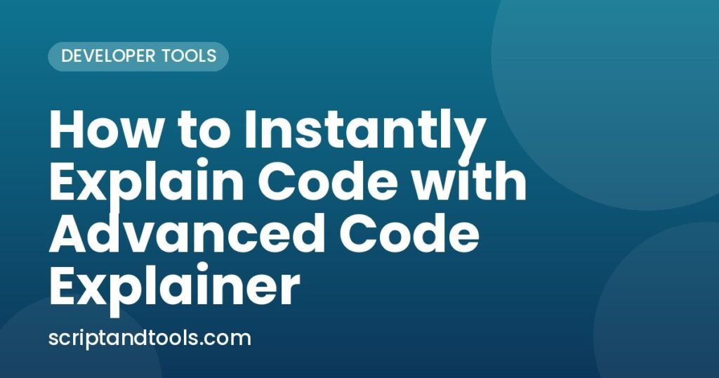 How to Instantly Explain Code with Advanced Code Explainer